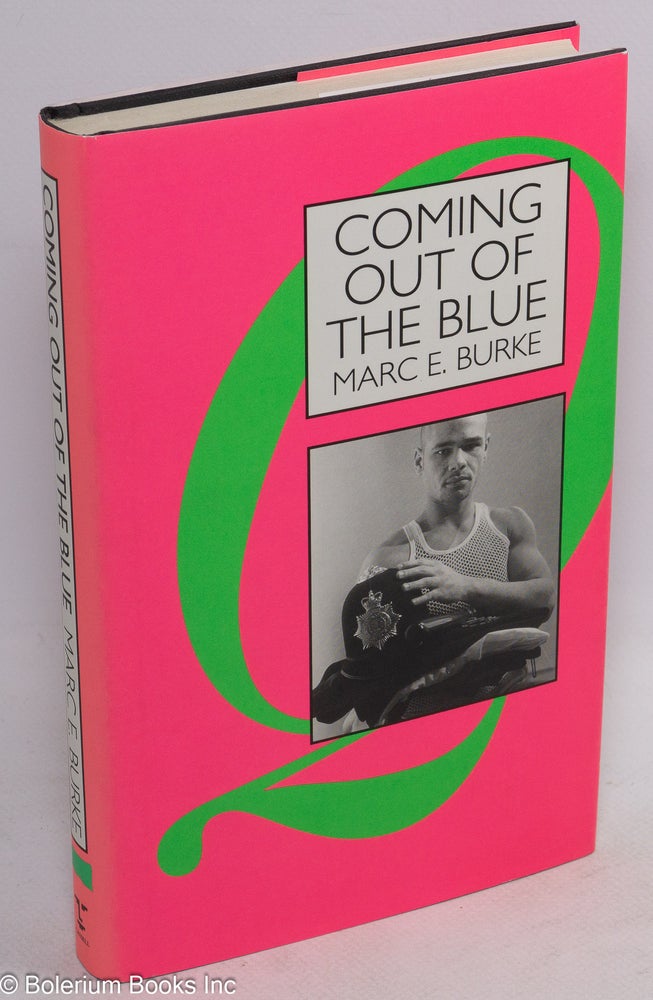 Cat.No: 248421 Coming Out of the Blue: British police officers talk about theri lives in 'the job' as lesbians, gays and bisexuals. Marc E. Burke.