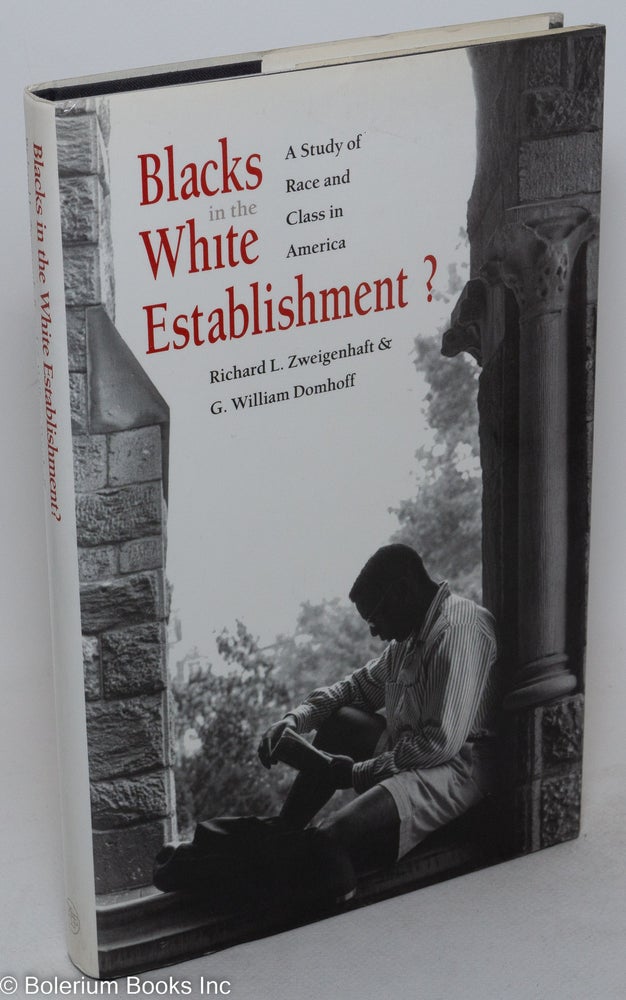 Cat.No: 24845 Blacks in the white establishment? A study of race and class in America. Richard L. Zweigenhaft, G. William Domhoff.
