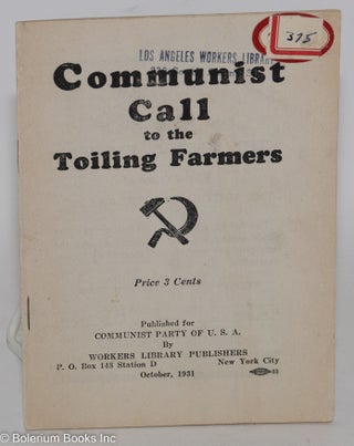 Cat.No: 248497 Communist call to the toiling farmers. Communist Party of U. S. A