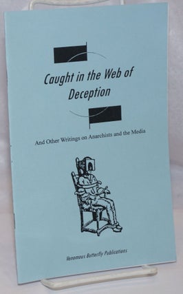Cat.No: 248536 Caught in the web of deception and other writings on anarchists and the media
