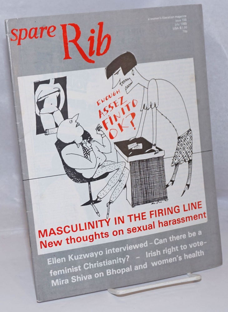 Cat.No: 248655 Spare Rib: a women's liberation magazine; #156, July 1985: Masculinity in the Firing Line; new thoughts on sexual harassment. Ellen Kuzwayo, Sue Dowell, Joan Riley, Mira Shiva.