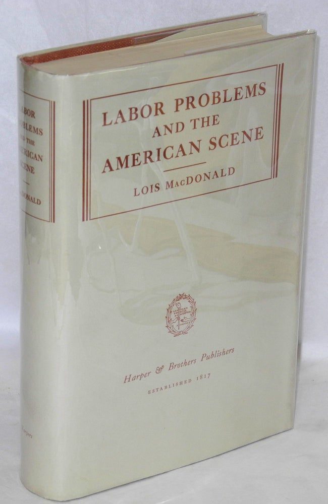 Cat.No: 24877 Labor problems and the American scene. Lois MacDonald.