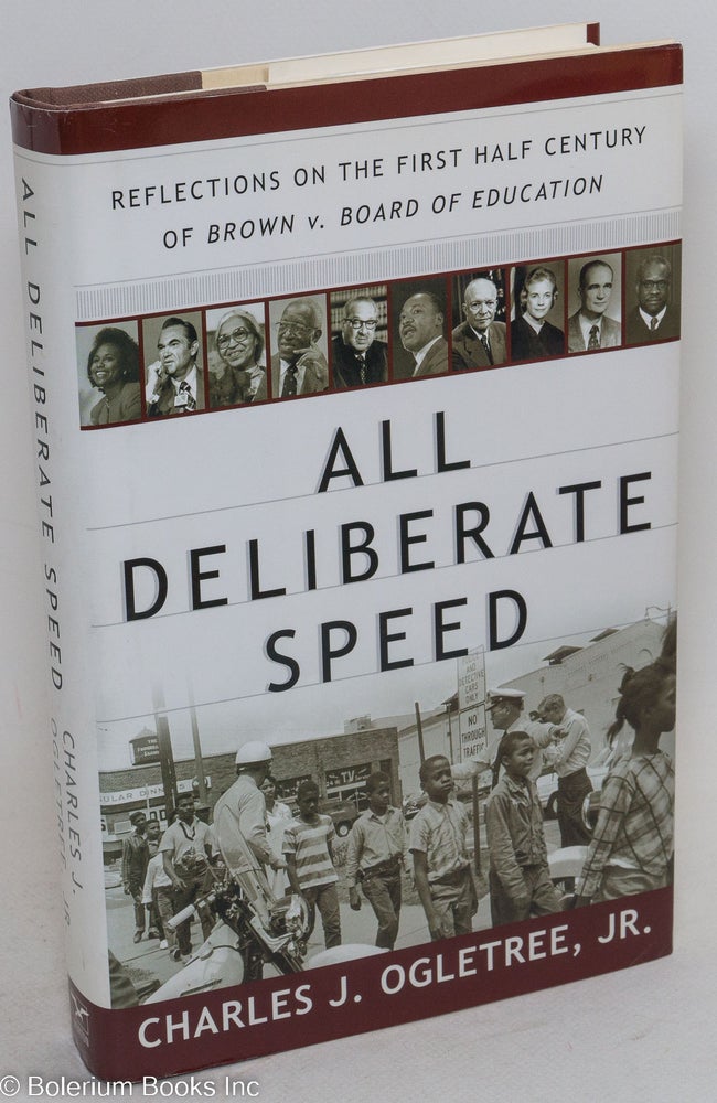 Cat.No: 248791 All Deliberate Speed; Reflections on the First Half Century of Brown v. Board of Education. Charles J. Ogletree, Jr.