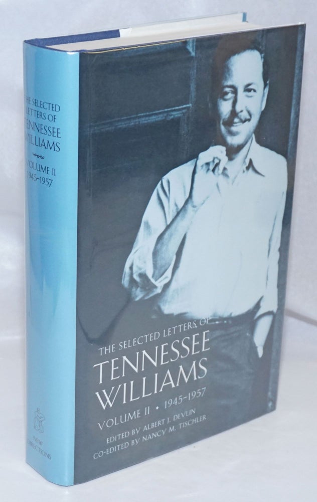 Cat.No: 248934 The Selected Letters of Tennessee Williams volume II . 1945-1957. Tennessee Williams, co- Albert J. Devlin, by Nancy M. Tischler.