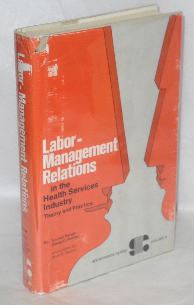 Cat.No: 24911 Labor-management relations in the health services industry: theory and practice. Norman Metzger, Dennis D. Pointer.