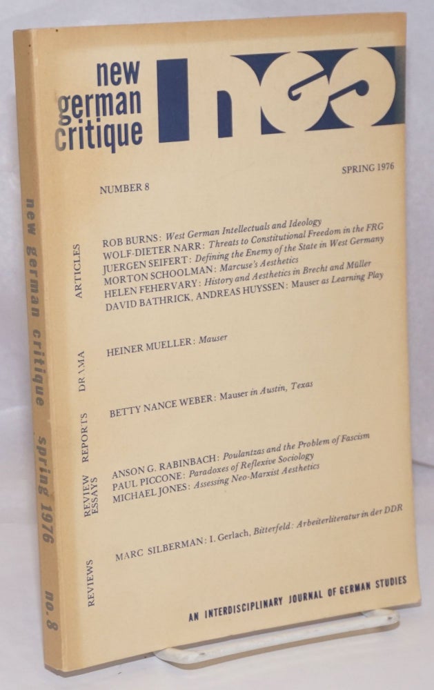 Cat.No: 249125 New German Critique: An Interdisciplinary Journal of German Studies; Number 8, Spring 1976. David Bathrick, Anson G. Rabinbach Jack Zipes, Andreas Huyssen, and.