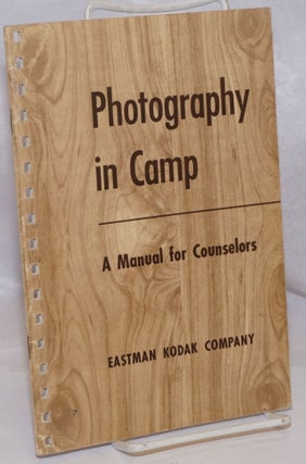 Cat.No: 249130 Photography in Camp. A Manual for Counselors. Camera Club, Eastman Kodak...