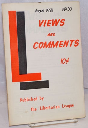 Cat.No: 249140 Views & Comments. No. 30 (August 1958). Libertarian League