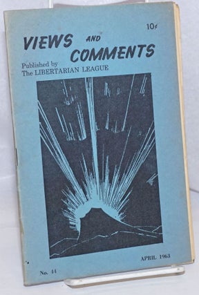 Cat.No: 249143 Views & Comments. No. 44 (April 1963). Libertarian League