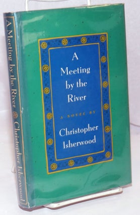 Cat.No: 249163 A Meeting by the River a novel. Christopher Isherwood