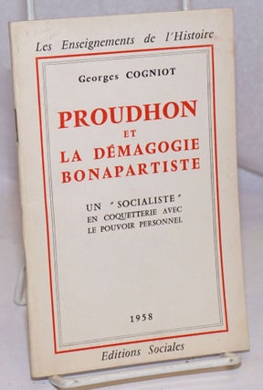 Cat.No: 249194 Proudhon et la Demagogie Bonapartiste: Un "Socialiste" en Coquetterie avec...