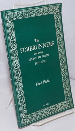 Cat.No: 249198 The forerunners and other selected poems, 1914 - 1970. Fred Field