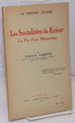 Cat.No: 249206 Les Socialistes du Kaiser: La Fin d'un Mensonge. Edmond Laskine