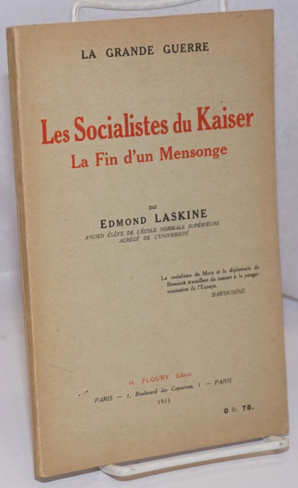 Cat.No: 249206 Les Socialistes du Kaiser: La Fin d'un Mensonge. Edmond Laskine.