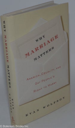 Cat.No: 249276 Why Marriage Matters: America, equality, and Gay people's right to marry....