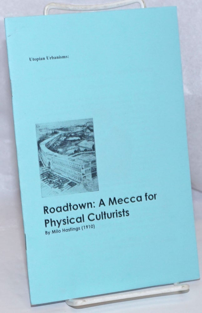 Cat.No: 249339 Roadtown: A Mecca for Physical Culturists. Milo Hastings.