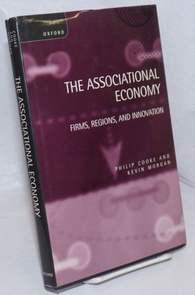 Cat.No: 249358 The Associational Economy: Firms, Regions, and Innovation. Philip Cooke,...