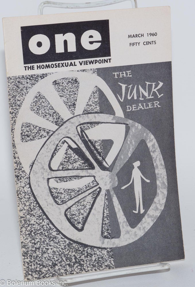 Cat.No: 249422 ONE Magazine: the homosexual viewpoint; vol. 8, #3, March 1960; The Junk Dealer. Don Slater, William Lambert, Lyn Pedersen, Richard Hall Charles K. Robinson, Frankie Almittra, Dal McIntire, K. O. Neal, cover, Dawn Frederic.