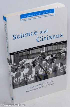 Cat.No: 249497 Science and Citizens: Globalization and the Challenge of Engagement....