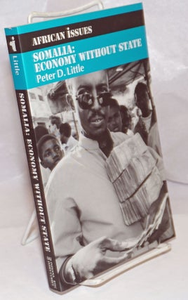 Cat.No: 249548 Somalia: Economy Without State. Peter D. Little