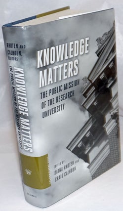 Cat.No: 249550 Knowledge Matters: the Public Mission of the Research University. Diana...