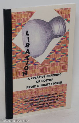 Cat.No: 249580 Libation: a creative offering of poetry, prose & short stories