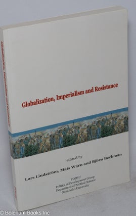 Cat.No: 249586 Globalization, imperialism and resistance. Lars Lindstrom, Mats Warn,...