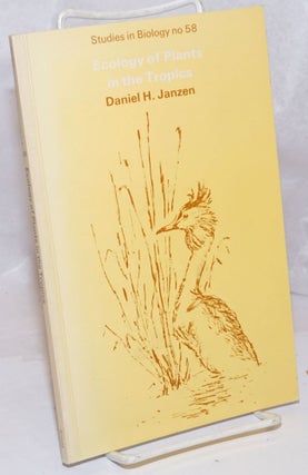 Cat.No: 249602 Ecology of Plants in the Tropics. Daniel H. Janzen