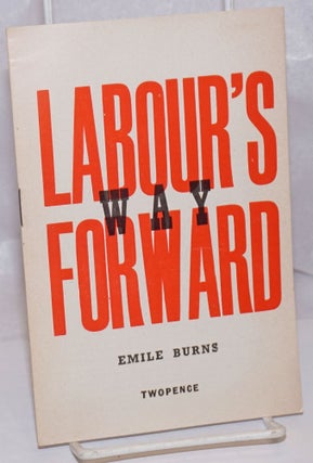 Cat.No: 249655 Labour's Way Forward. Emile Burns