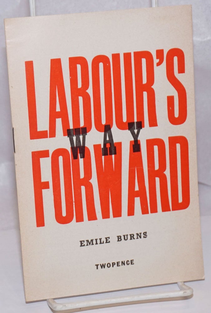 Cat.No: 249655 Labour's Way Forward. Emile Burns.