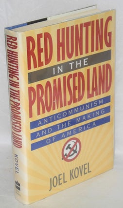 Cat.No: 24967 Red hunting in the promised land: anticommunism and the making of America....