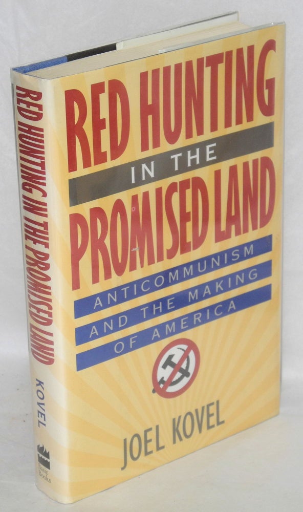Cat.No: 24967 Red hunting in the promised land: anticommunism and the making of America. Joel Kovel.