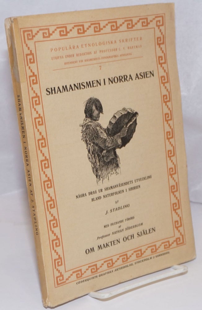 Cat.No: 249686 Shamanismen i norra Asien; nagra drag ur shamanväsendets utveckling bland naturfolken i Sibirien. Jonas Jansson Stadling.