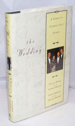 Cat.No: 249746 The Wedding: a family's coming out story. Douglas Wythe, Roslyn Merling,...