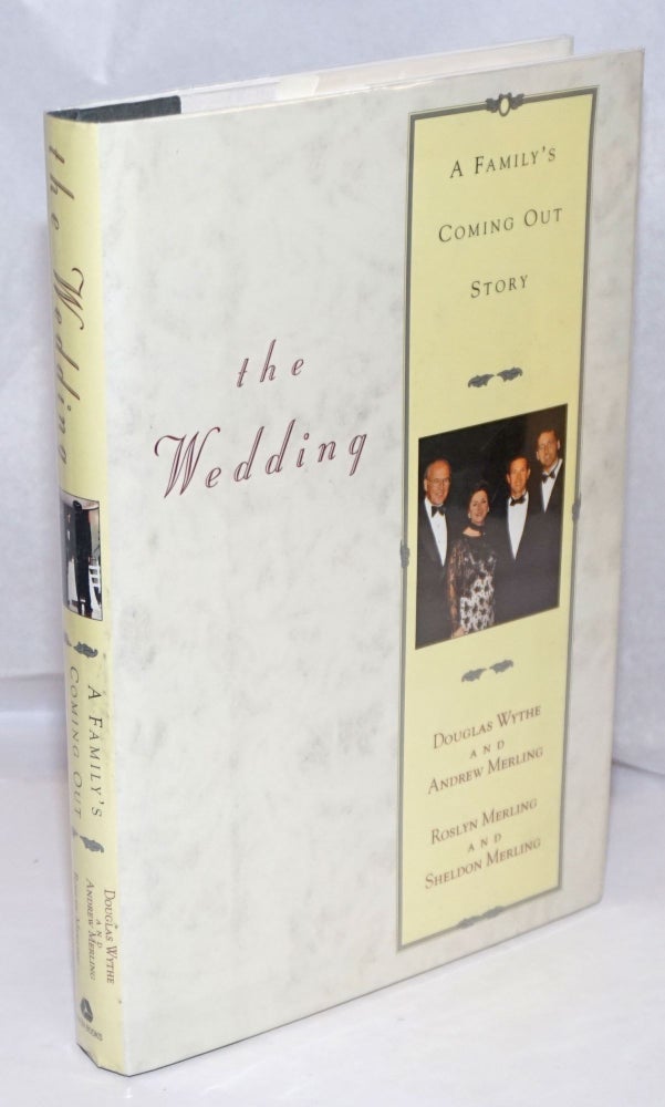 Cat.No: 249746 The Wedding: a family's coming out story. Douglas Wythe, Roslyn Merling, Andrew Merling, Sheldon Merling.