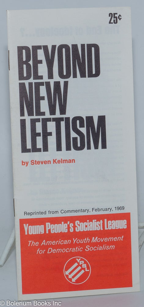 Cat.No: 249750 Beyond new leftism. Steven Kelman.