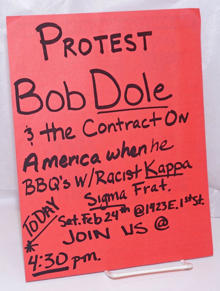 Cat.No: 249794 Protest Bob Dole & the Contract on America when he BBQ's with Racist Kappa Sigma Frat Sat. Feb 24th [handbill]