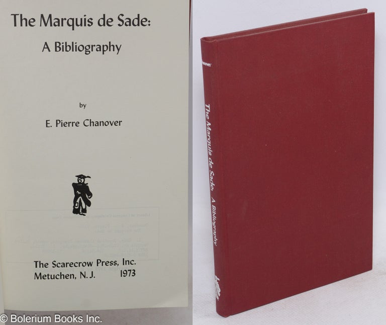 Cat.No: 249841 The Marquis de Sade: A Bibliography. de Sade, E. Pierre Chanover.