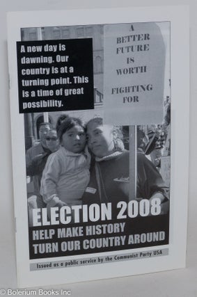 Cat.No: 249872 Election 2008: Help make history, turn our country around. Communist Party...