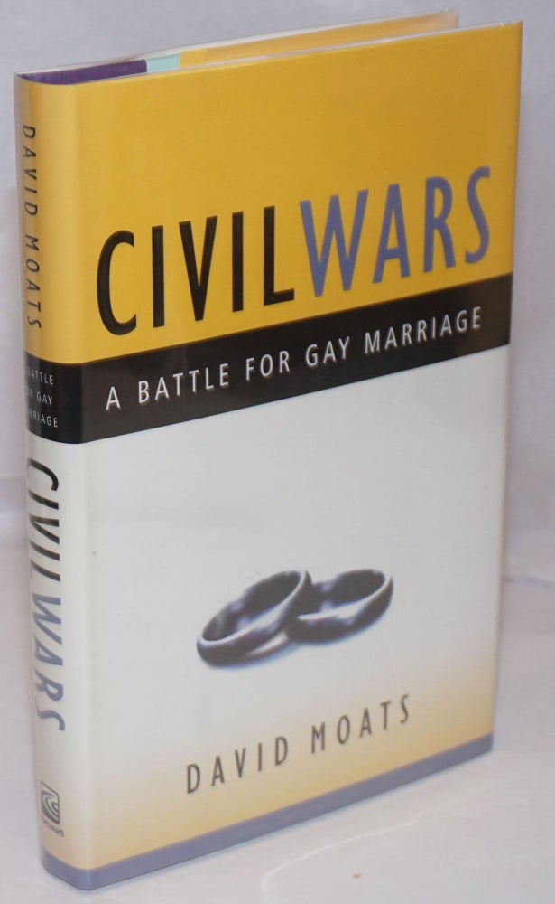Cat.No: 249953 Civil Wars: a battle for gay marriage. David Moats.