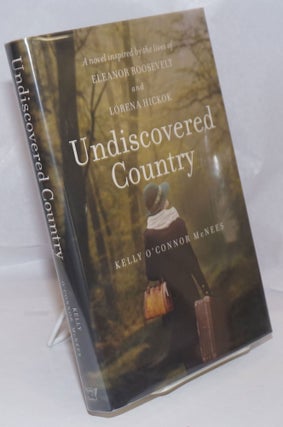 Cat.No: 249958 Undiscovered Country a novel inspired by the lives of Eleanor Roosevelt &...