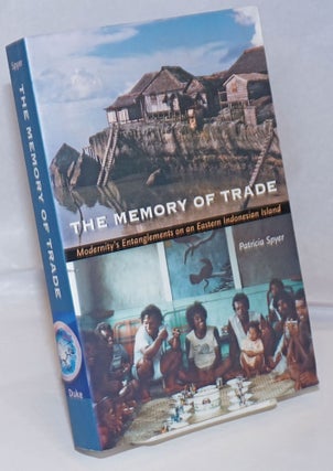 Cat.No: 249985 The Memory of Trade; Modernity's Entanglements on an Eastern Indonesian...