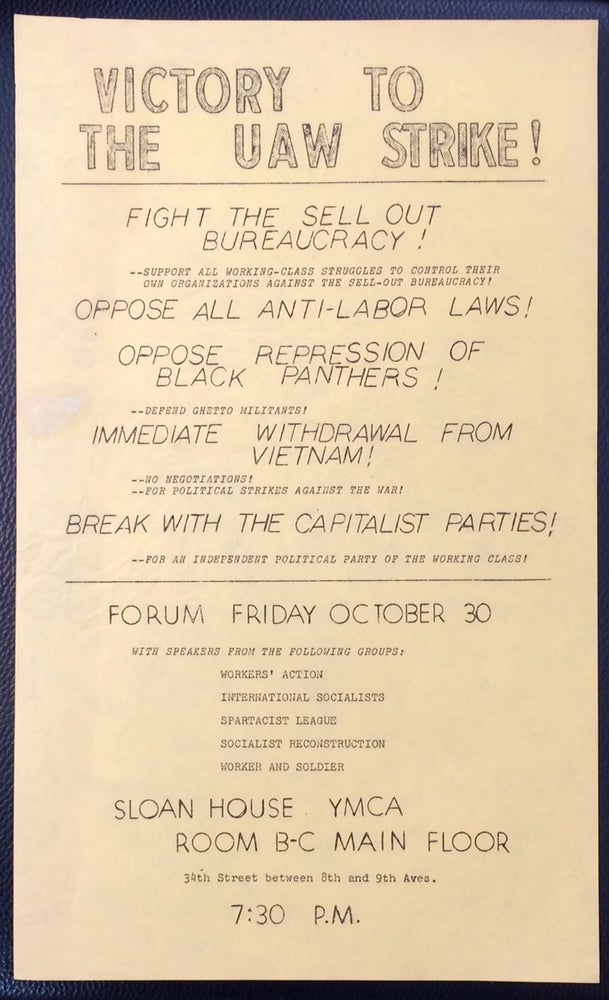 Cat.No: 250020 Victory to the UAW strike! Fight the sell out bureaucracy!... Oppose all anti-labor laws! Oppose repression of Black Panthers!... Immediate withdrawal from Vietnam!... Break with the capitalist parties!... [handbill]