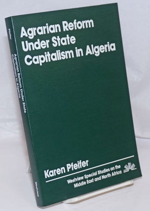 Cat.No: 250082 Agrarian Reform Under State Capitalism in Algeria. Karen Pfeifer