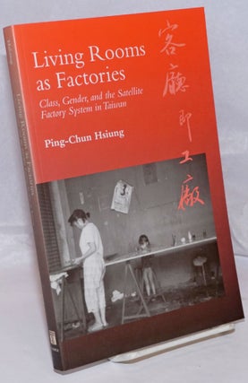 Cat.No: 250091 Living Rooms as Facctories. Class, Gender, and the Satellite Factory...