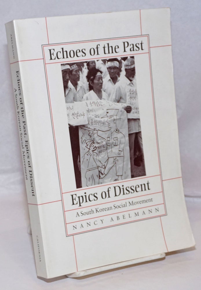 Cat.No: 250094 Echoes of the Past, Epics of Dissent; A South Korean. Nancy Abelmann
