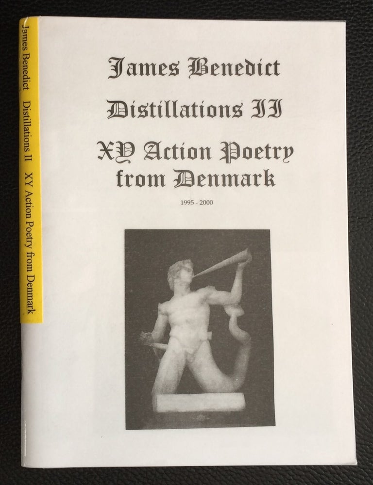Cat.No: 250113 Distillations II; xy action poetry from Denmark 1995-2000. James Benedict.