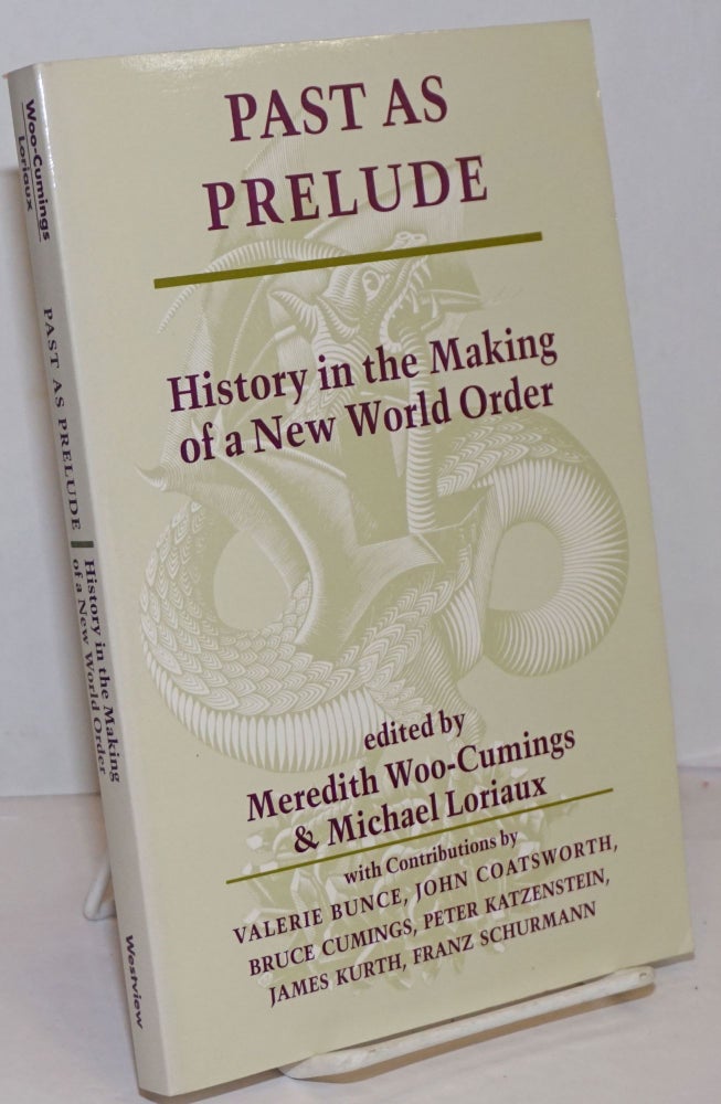 Cat.No: 250145 Past as Prelude; History in the making of a New World Order. Meredith Woo-Cumings, Michael Loriaux.