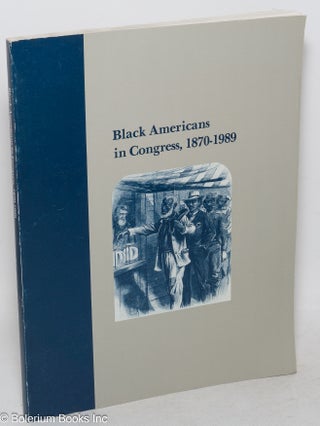 Cat.No: 25015 Black Americans in Congress, 1870-1989. Bruce A. Ragsdale, Joes D. Treese