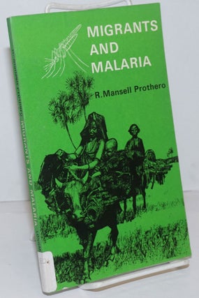 Cat.No: 250244 Migrants and Malaria. R. Mansell Prothero
